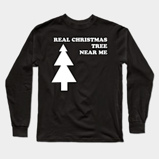 Real Christmas tree near me Long Sleeve T-Shirt